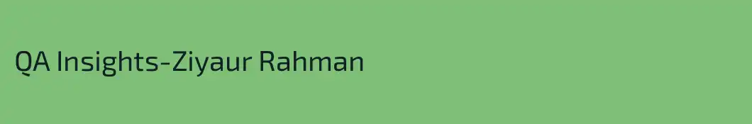 QA Insights-Ziyaur Rahman